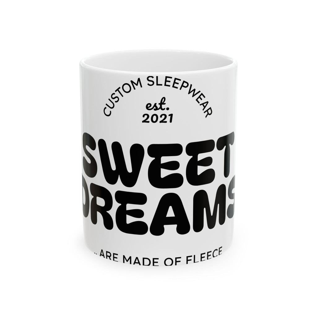 Sweet Dreams Ceramic Mug — Cozy Sleepwear Quote Coffee Cup (11oz/15oz)