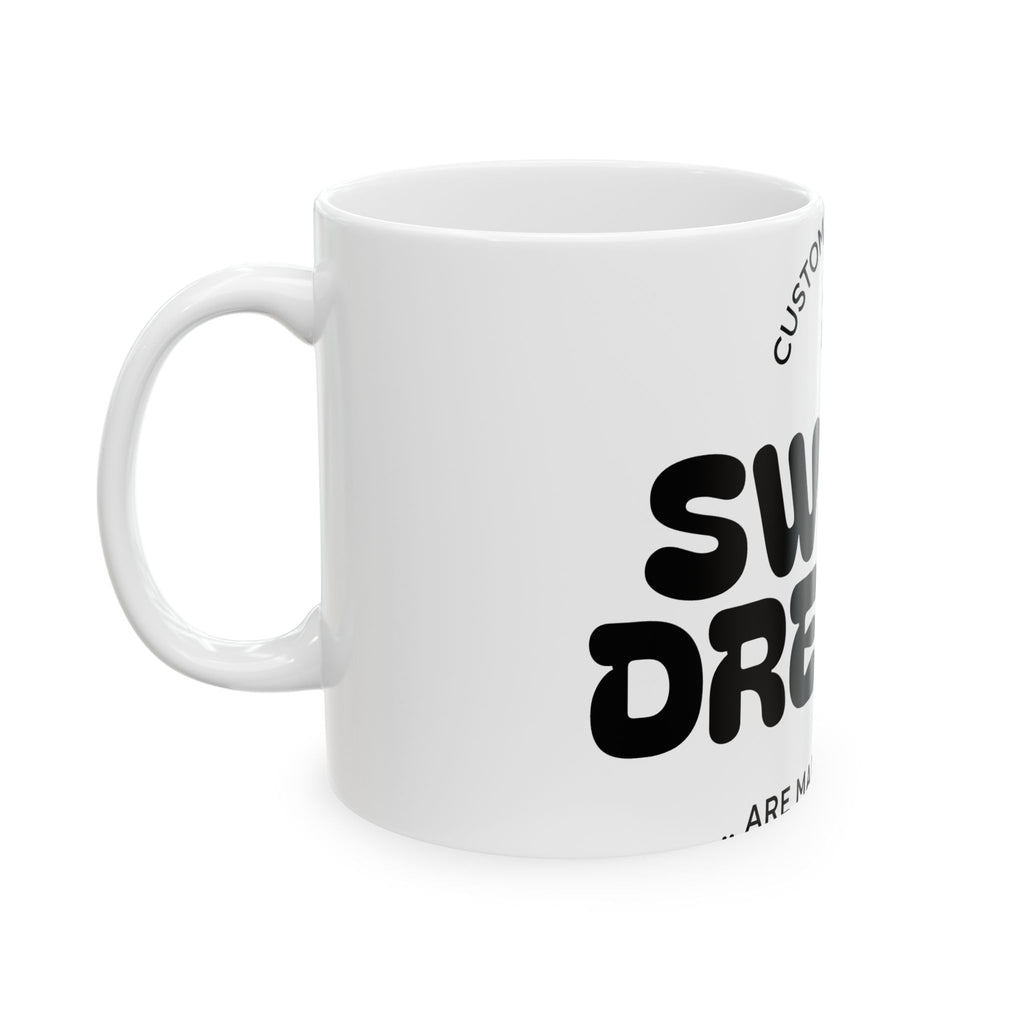 Sweet Dreams Ceramic Mug — Cozy Sleepwear Quote Coffee Cup (11oz/15oz)